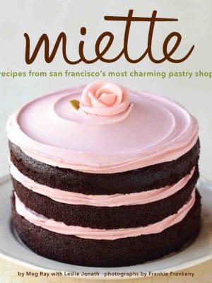 Miette : دستورپخت های جذاب ترین شیرینی فروشی سانفرانسیسکو